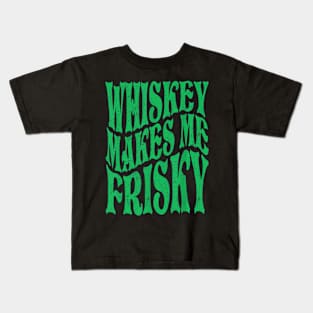 Whiskey Makes Me Frisky Kids T-Shirt